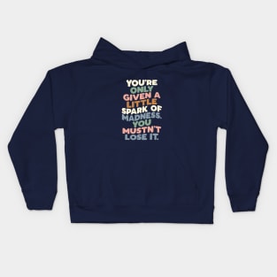 You're Only Given a Little Spark of Madness You Mustn't Lose It green peach blue Kids Hoodie